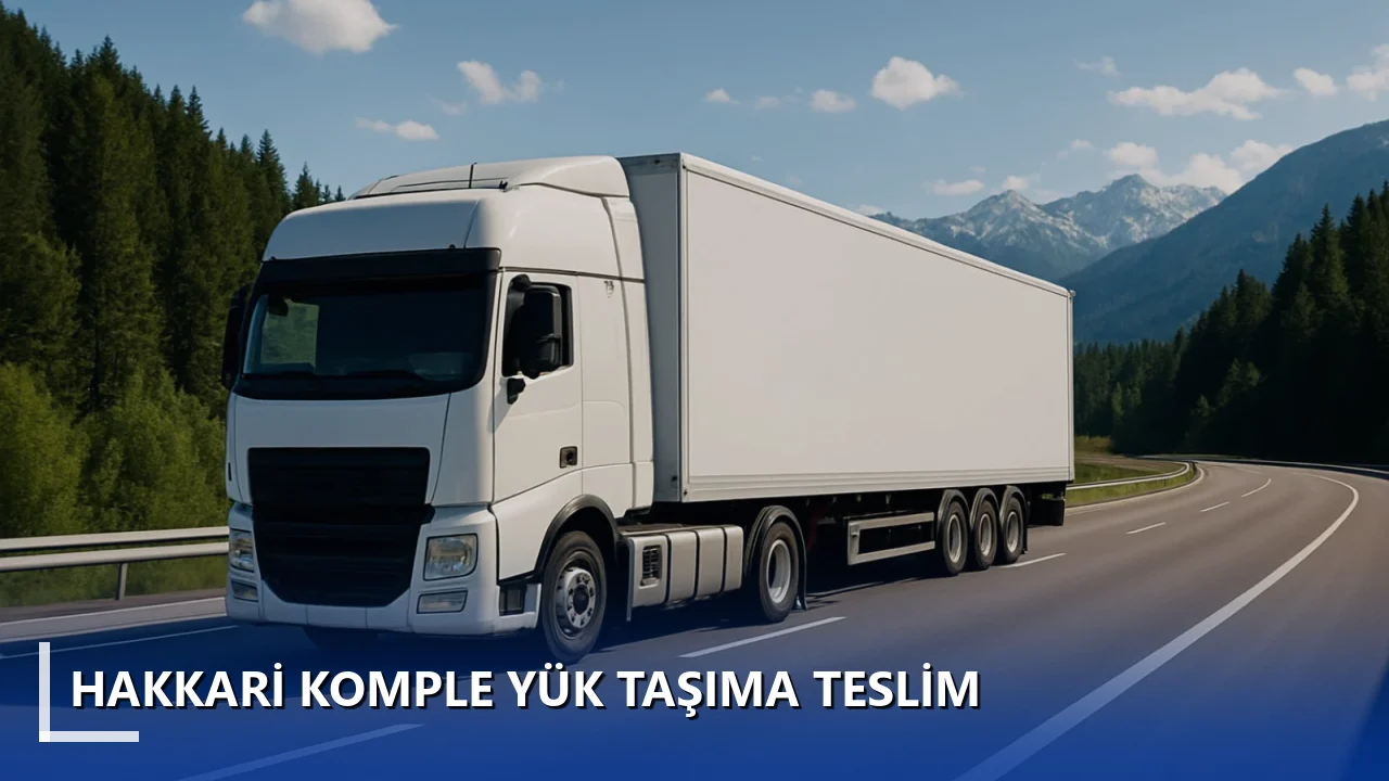 Hakkari Komple Yük Taşıma Teslim