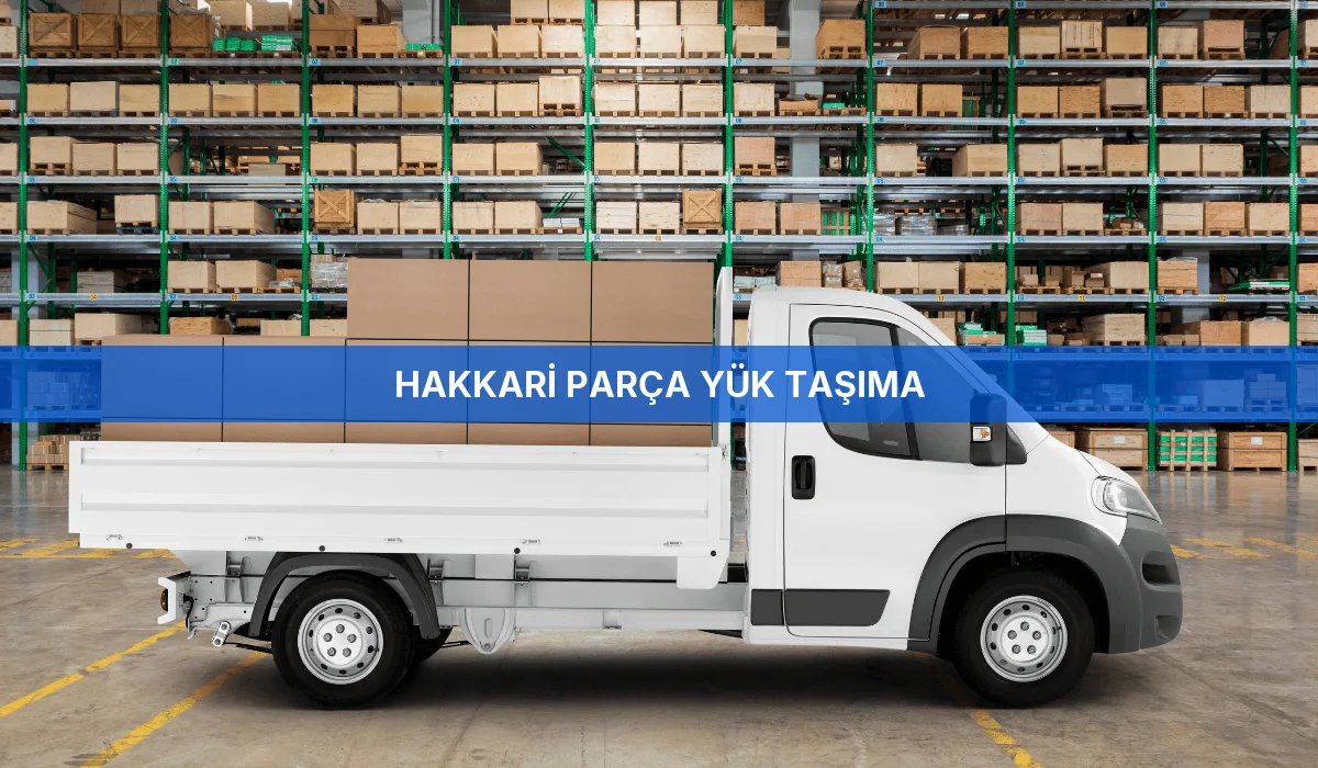 Hakkari Parça Yük Taşıma